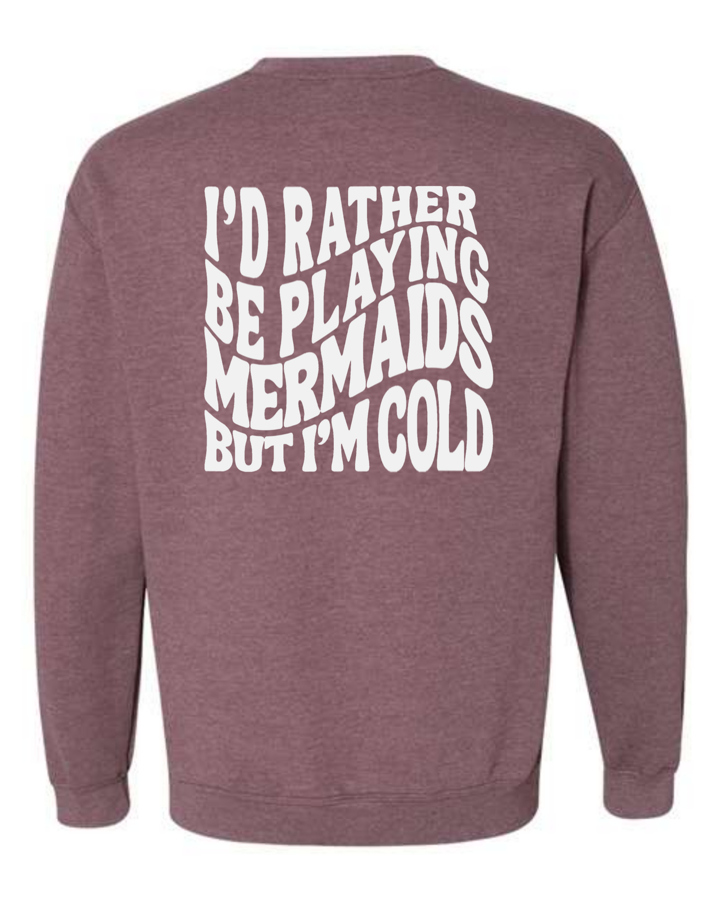 Rather Play Mermaids Crewneck Sweatshirt